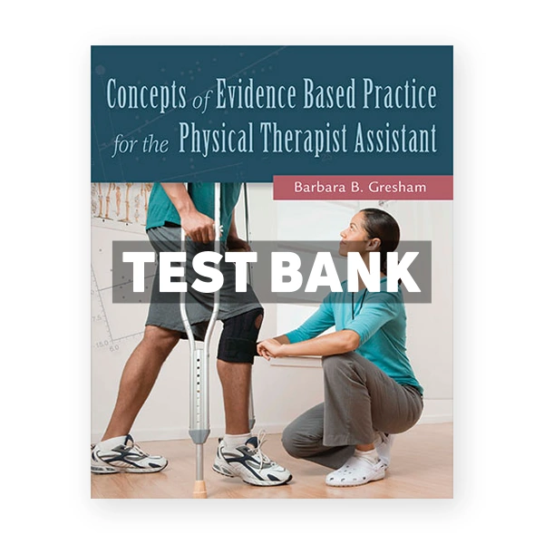 Concepts of Evidence Based Practice for the Physical Therapist Assistant 1st Gresham Test Bank