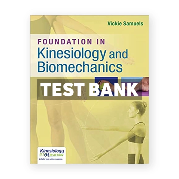 Foundations in Kinesiology and Biomechanics 1st Samuels Test Bank