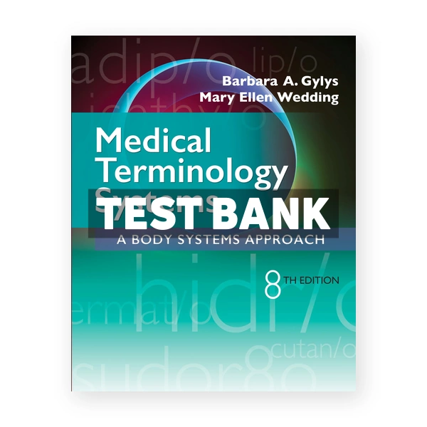 Medical Terminology Systems 8th Gylys Test Bank