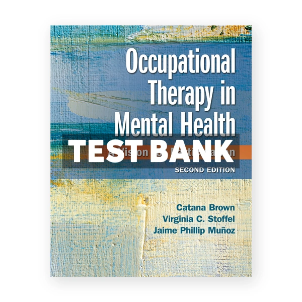 Occupational Therapy in Mental Health 2nd Brown Test Bank
