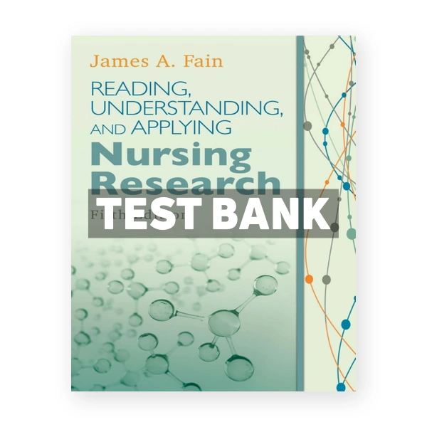 Reading, Understanding, and Applying Nursing Research 5th Fain Test Bank