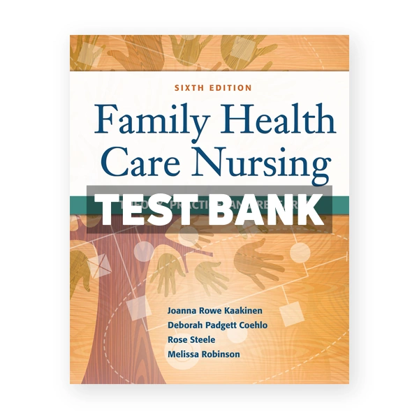 Family Health Care Nursing Theory Practice and Research 6th Kaakinen Test Bank