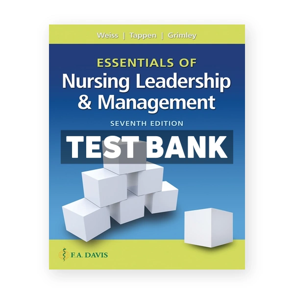 Essentials of Nursing Leadership and Management 7th Weiss Test Bank