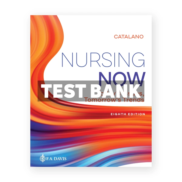 Nursing Now 8th Catalano Test Bank