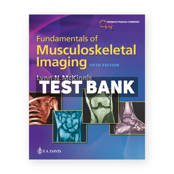 Fundamentals of Musculoskeletal Imaging 5th McKinnis Test Bank