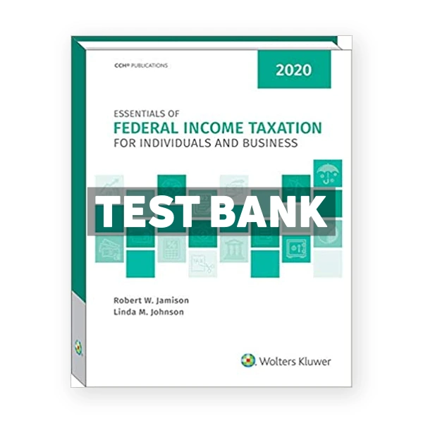 Essentials of Federal Income Taxation for Individuals and Business 2020 1st Johnson Test Bank