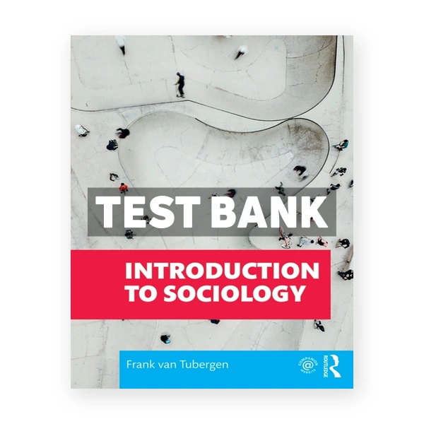 Introduction to Sociology 1st van Tubergen Test Bank