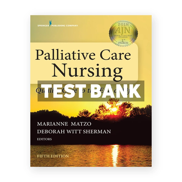 Palliative Care Nursing Quality Care to the End of Life 5th Matzo Test Bank