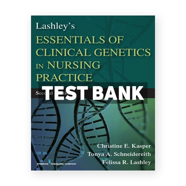 Lashley's Essentials of Clinical Genetics in Nursing Practice 2nd Kasper Test Bank