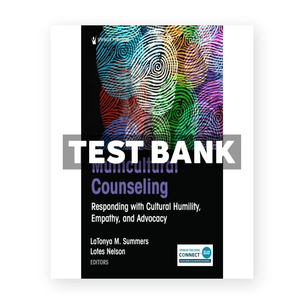 Multicultural Counseling - Responding with Cultural Humility, Empathy, and Advocacy 1st Summers Test Bank