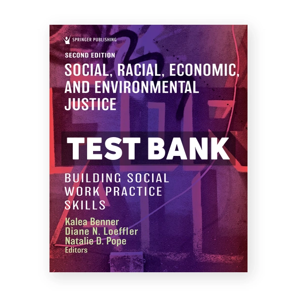 Social Racial Economic and Environmental Justice 2nd Benner Test Bank