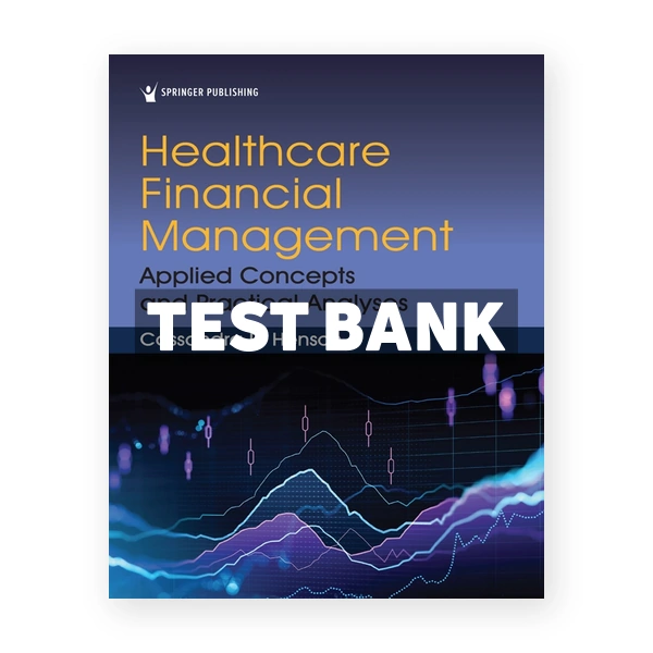 Healthcare Financial Management - Applied Concepts and Practical Analyses 1st Henson Test Bank