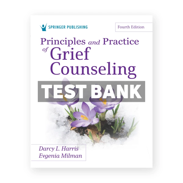 Principles and Practice of Grief Counseling 4th Harris Test Bank