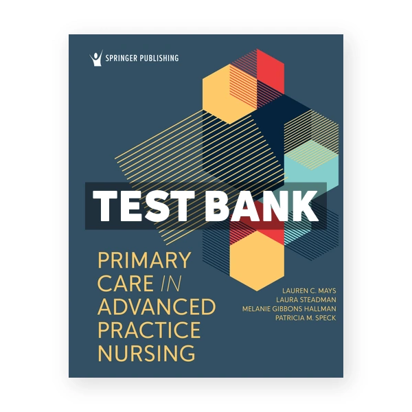 Primary Care in Advanced Practice Nursing 1st Mays Test Bank