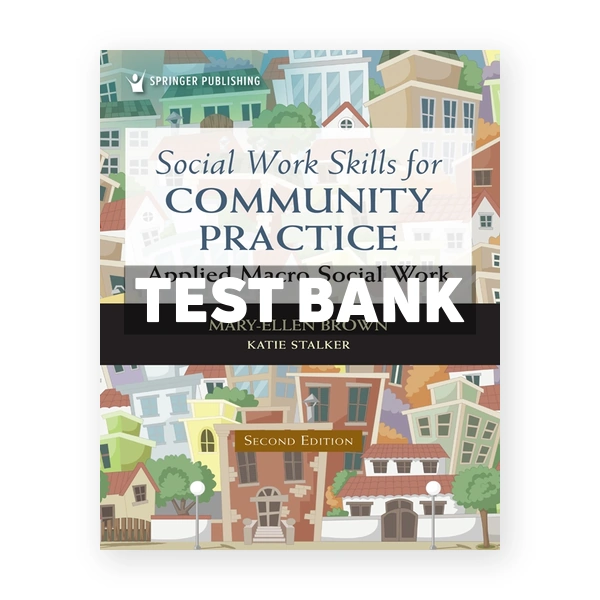 Social Work Skills for Community Practice - Applied Macro Social Work 2nd Brown Test Bank