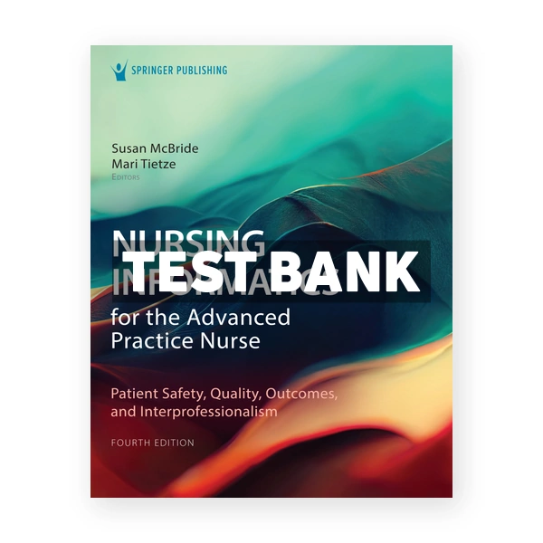 Nursing Informatics for the Advanced Practice Nurse 4th McBride Test Bank