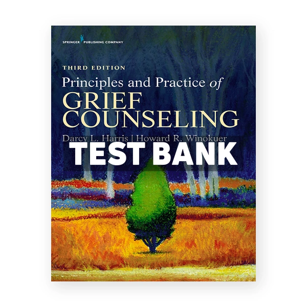 Principles and Practice of Grief Counseling 3rd Harris Test Bank