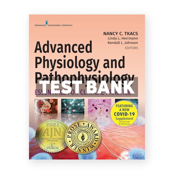 Advanced Physiology and Pathophysiology - Essentials for Clinical Practice 1st Tkacs Test Bank