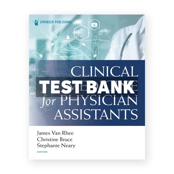 Clinical Medicine for Physician Assistants 1st Van Rhee Test Bank