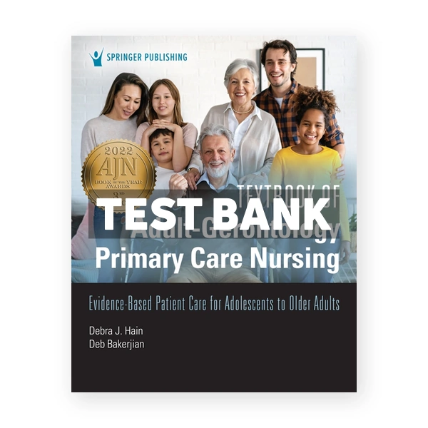 Textbook of Adult-Gerontology Primary Care Nursing - Evidence-Based Patient Care for Adolescents to Older Adults 1st Hain Test Bank