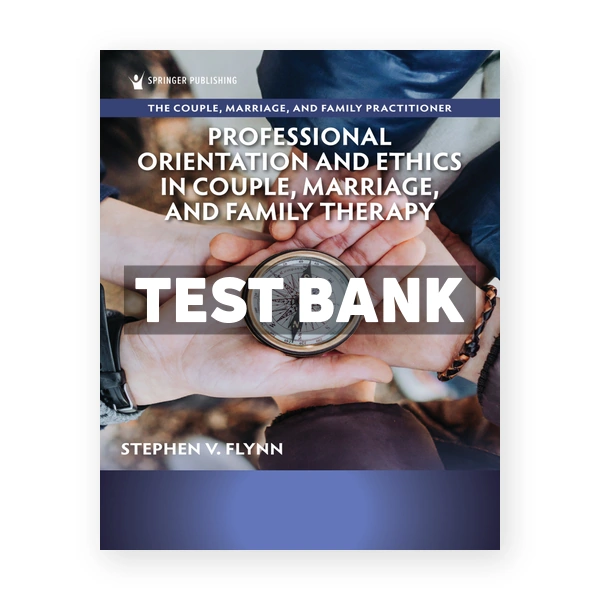 Professional Orientation and Ethics in Couple Marriage and Family Therapy 1st Flynn Test Bank