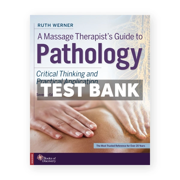 A Massage Therapists Guide to Pathology - Critical Thinking and Practical Application 7th Werner Test Bank