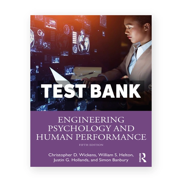 Engineering Psychology and Human Performance 5th Wickens Test Bank