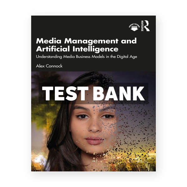 Media Management and Artificial Intelligence - Understanding Media Business Models in the Digital Age 1st Connock Test Bank