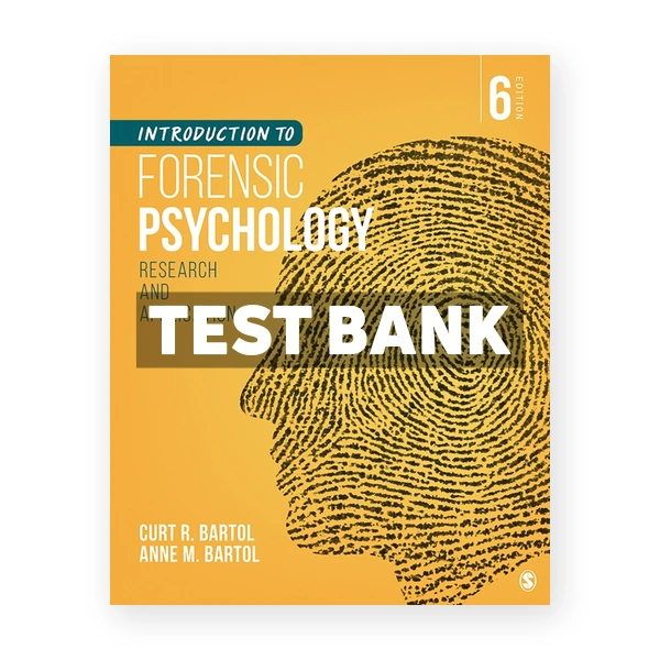 Introduction to Forensic Psychology - Research and Application 6th Bartol Test Bank