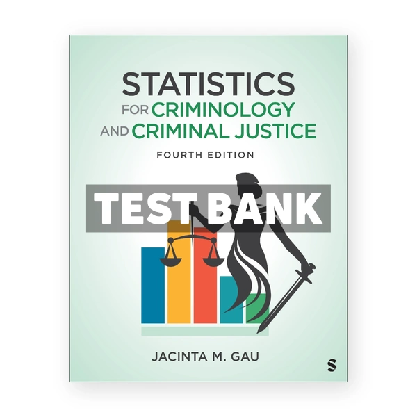 Statistics for Criminology and Criminal Justice 4th Gau Test Bank