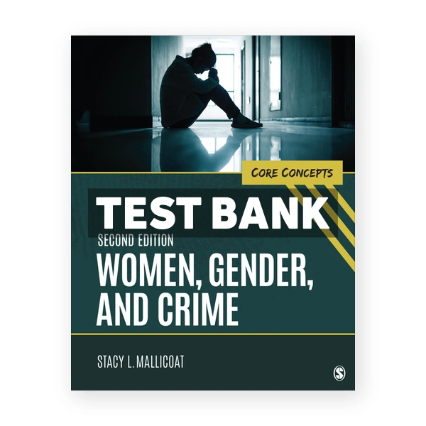Women Gender and Crime 2nd Mallicoat Test Bank