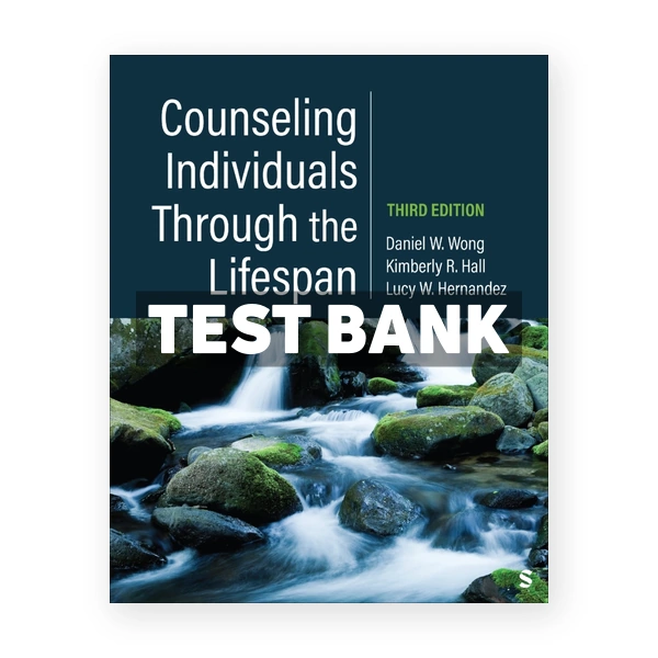 Counseling Individuals Through the Lifespan 3rd Wong Test Bank