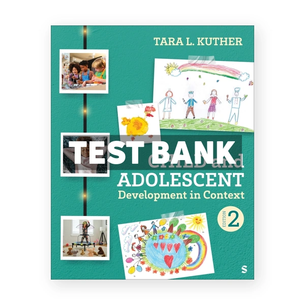 Child and Adolescent Development in Context 2nd Kuther Test Bank