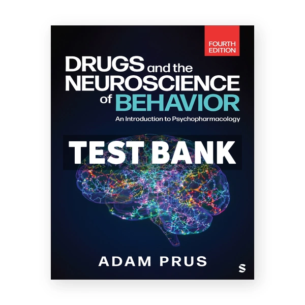 Drugs and the Neuroscience of Behavior 4th Prus Test Bank
