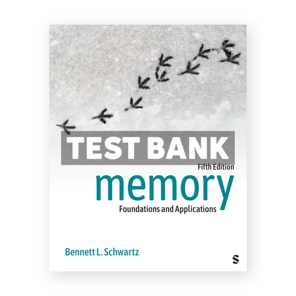 Memory - Foundations and Applications 5th Schwartz Test Bank