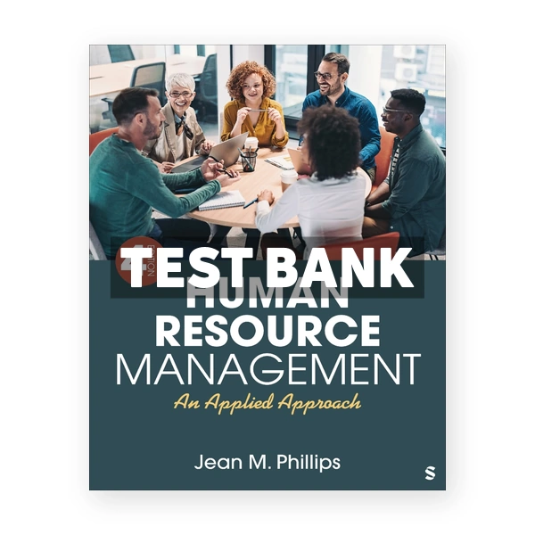 Human Resource Management 4th Phillips Test Bank