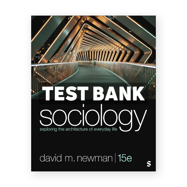 Sociology Exploring the Architecture of Everyday Life 15th Newman Test Bank