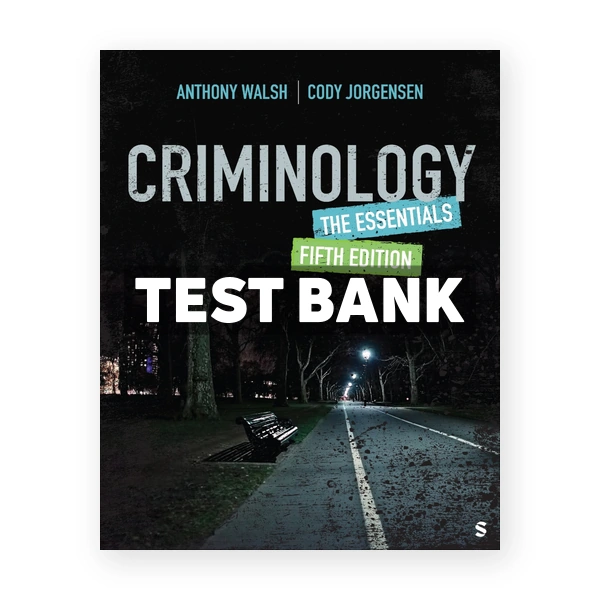 Criminology - The Essentials 5th Walsh Test Bank