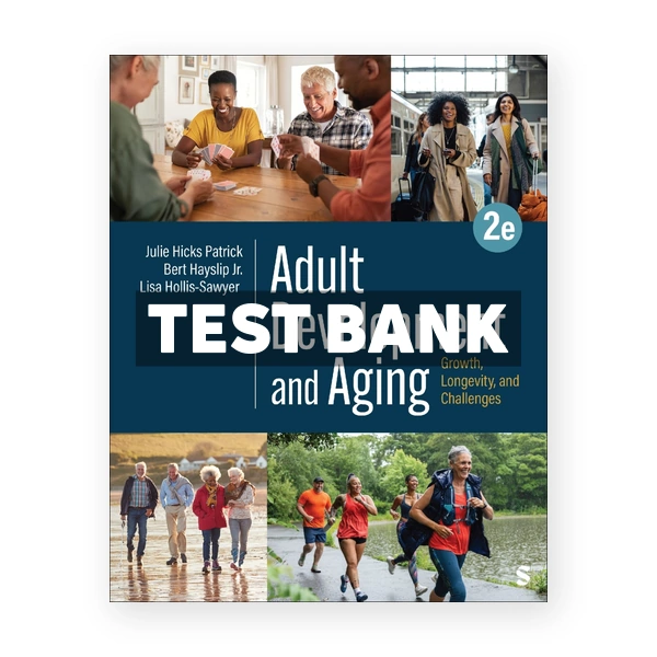 Adult Development and Aging 2nd Patrick Test Bank