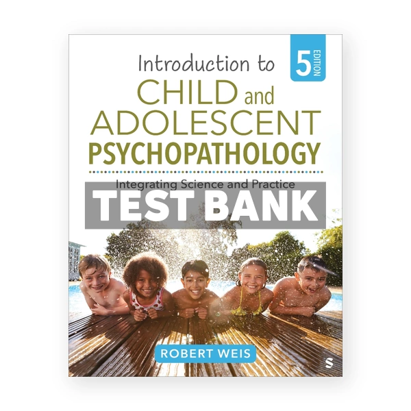 Introduction to Child and Adolescent Psychopathology 5th Weis Test Bank