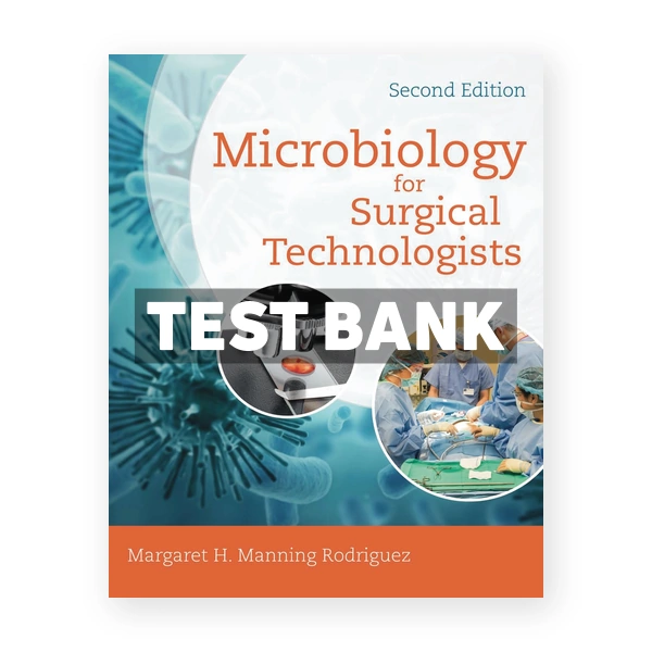 Microbiology for Surgical Technologists 2nd Rodriguez Test Bank