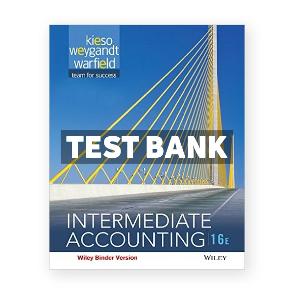 Intermediate Accounting 16th Kieso Test Bank