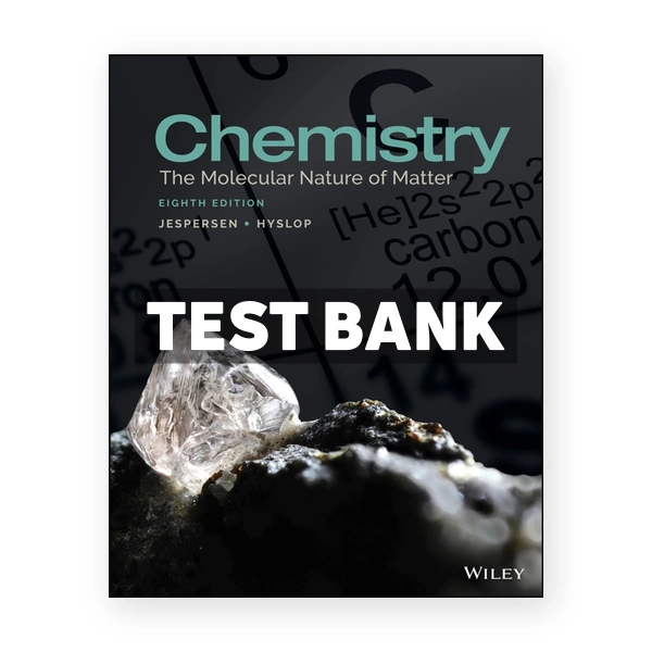 Chemistry The Molecular Nature of Matter 8th Jespersen Test Bank