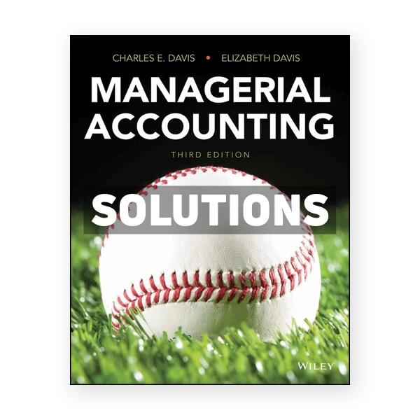 Managerial Accounting 3rd Davis Solutions Manual