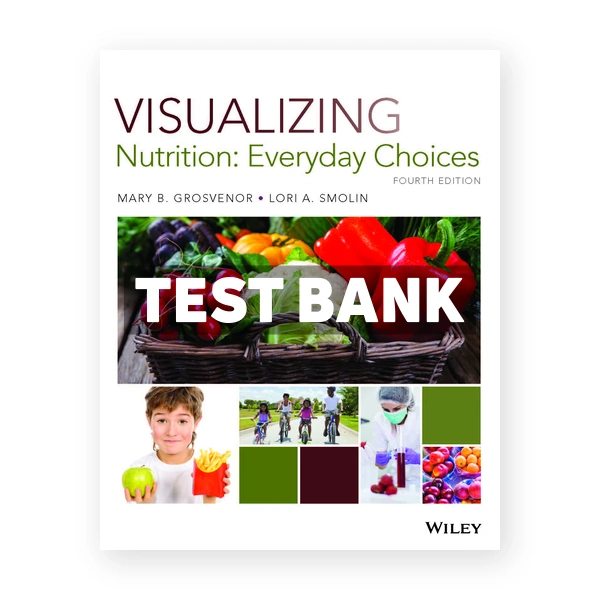 Visualizing Nutrition Everyday Choices 4th Grosvenor Test Bank