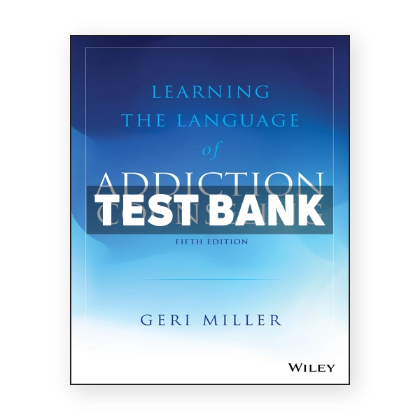 Learning the Language of Addiction Counseling 5th Miller Test Bank