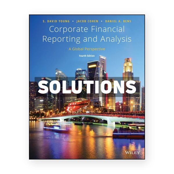 Corporate Financial Reporting and Analysis A Global Perspective 4th Young Solutions Manual