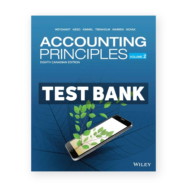Accounting Principles Volume 2 CDN 8th Weygandt Test Bank