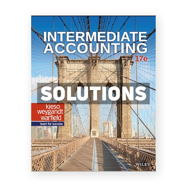 Intermediate Accounting 17th Kieso Solutions Manual