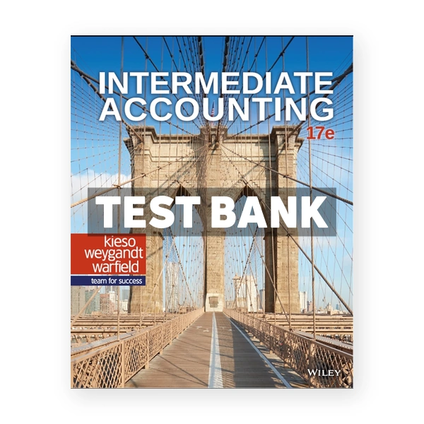 Intermediate Accounting 17th Kieso Test Bank